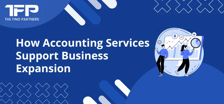 How Accounting Services Support Business Expansion